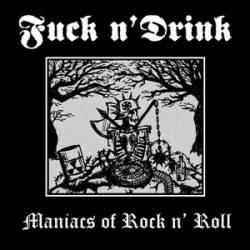 Fuck N' Drink : Maniacs of Rock n' Roll